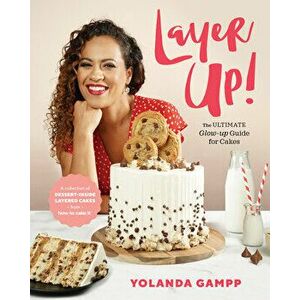 Layer Up!. The Ultimate Glow Up Guide for Cakes from How to Cake It, Hardback - Yolanda Gampp imagine