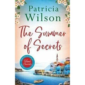 The Summer of Secrets. A Gripping Summer Story of Family, Secrets and War, Paperback - Patricia Wilson imagine