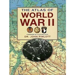 The Atlas of World War II, Paperback - Dr. John Pimlott imagine