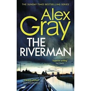The Riverman. Book 4 in the Sunday Times bestselling detective series, Paperback - Alex Gray imagine