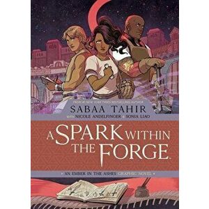 A Spark Within the Forge: An Ember in the Ashes Graphic Novel, Hardback - Nicole Andelfinger imagine