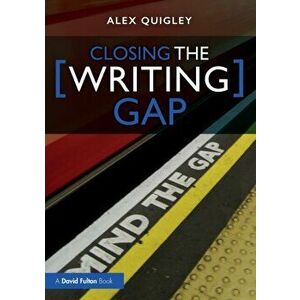 Closing the Writing Gap, Paperback - Alex (Huntington School, UK) Quigley imagine