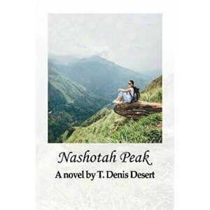 Nashotah Peak, Paperback - T. Denis Desert imagine