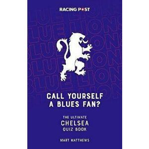 Call Yourself a Blues Fan?. The Ultimate Chelsea Quiz Book, Paperback - *** imagine