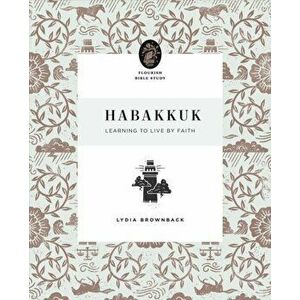 Habakkuk. Learning to Live by Faith, Paperback - Lydia Brownback imagine