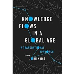 Knowledge Flows in a Global Age. A Transnational Approach, Paperback - *** imagine