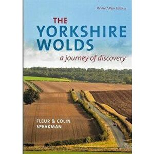 The Yorkshire Wolds. A journey of Discovery, 2 ed, Paperback - Fleur Speakman imagine