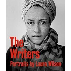 The Writers. Portraits, Hardback - Laura Wilson imagine