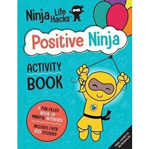 Ninja Life Hacks: Positive Ninja Activity Book, Paperback - Mary Nhin imagine