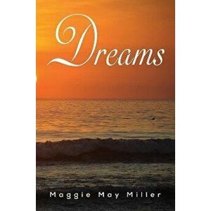 Dreams, Paperback - Maggie May Miller imagine
