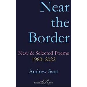 Near the Border, Paperback - Andrew Sant imagine