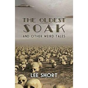 The Oldest Soak. and other weird tales, Paperback - Lee Short imagine