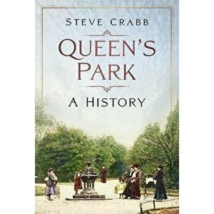 Queen's Park. A History, Paperback - Steve Crabb imagine