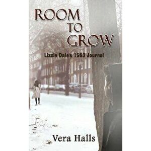 Room To Grow. Lizzie Dale's 1963 Journal, Paperback - Vera Halls imagine