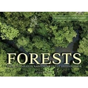 Forests. From the Amazon Rainforest to the Siberian Taiga, Hardback - Kieron Connolly imagine