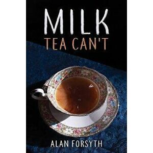 Milk Tea Can't, Paperback - Alan Forsyth imagine