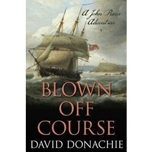 Blown Off Course. A John Pearce Adventure, Paperback - David Donachie imagine