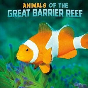Animals of the Great Barrier Reef, Hardback - Martha E. H. Rustad imagine