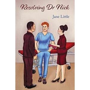 Resolving Dr Nick, Paperback - Jane Little imagine