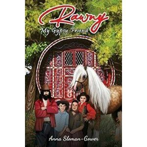 Rawny. My Gypsy Friend, Paperback - Anna Sloman-Gower imagine