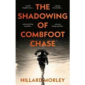 The Shadowing of Combfoot Chase, Paperback - Hillard Morley imagine