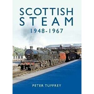 Scottish Steam 1948-1967, Hardback - Peter Tuffrey imagine