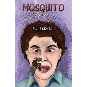 Mosquito Story, Paperback - P.J. Reeves imagine