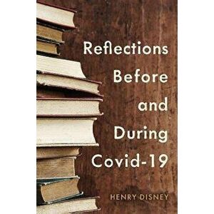Reflections Before and During Covid-19, Paperback - Henry Disney imagine