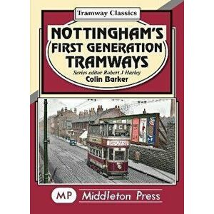 Nottingham's First Generation Tramways, Hardback - Colin Barker imagine