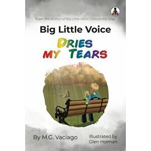 Big Little Voice. Dries my Tears, Paperback - M.G. Vaciago imagine