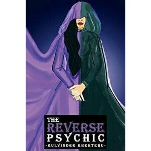 The Reverse Psychic, Paperback - Kulvinder Kherteru imagine