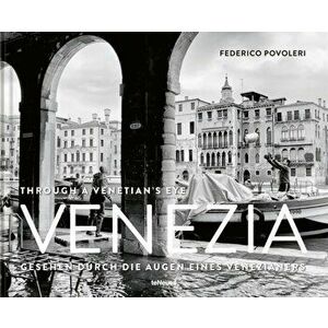 Venezia. Through A Venetian's Eye, Hardback - Federico Povoleri imagine