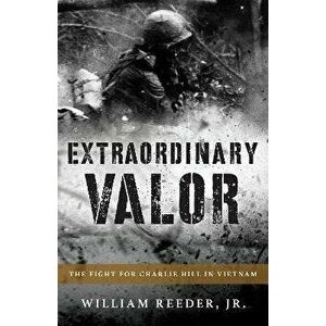 Extraordinary Valor. The Fight for Charlie Hill in Vietnam, Hardback - William, Jr. Reeder imagine