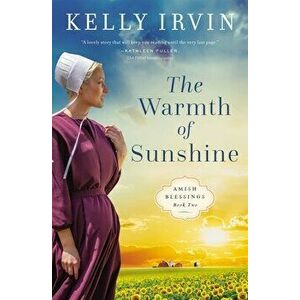 The Warmth of Sunshine, Paperback - Kelly Irvin imagine