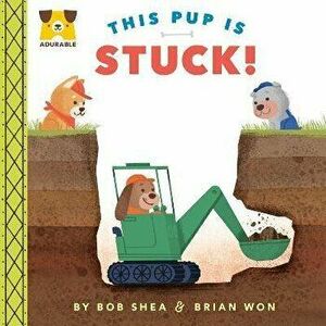 Adurable: This Pup Is Stuck!, Board book - Bob Shea imagine