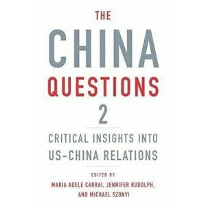 The China Questions 2. Critical Insights into US-China Relations, Hardback - *** imagine