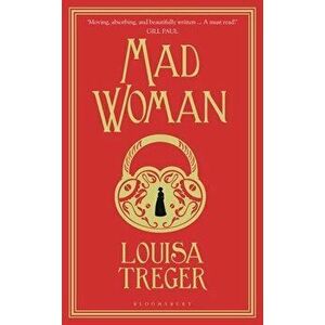 Madwoman. Unabridged ed, Hardback - Louisa Treger imagine