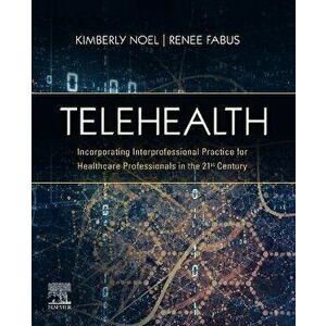 Telehealth. Incorporating Interprofessional Practice for Healthcare Professionals in the 21st Century, Paperback - *** imagine