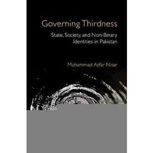 Governing Thirdness. State, Society, and Non-Binary Identities in Pakistan, Hardback - *** imagine