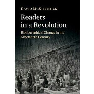Readers in a Revolution. Bibliographical Change in the Nineteenth Century, Hardback - *** imagine