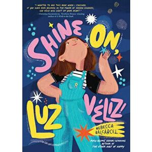 Shine On, Luz Veliz!, Hardback - Rebecca Balcarcel imagine