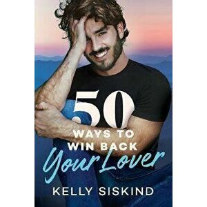 50 Ways to Win Back Your Lover, Paperback - Kelly Siskind imagine