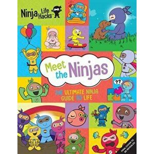 Ninja Life Hacks: Meet the Ninjas. The Ultimate Ninja Guide to Life, Hardback - Mary Nhin imagine