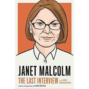 Janet Malcolm: The Last Interview. And Other Conversations, Paperback - Janet Malcolm imagine