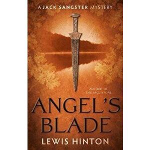 Angel's Blade. A Jack Sangster Mystery, Paperback - Lewis Hinton imagine
