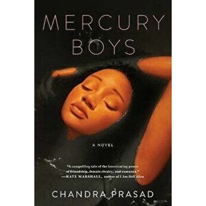 Mercury Boys, Paperback - Chandra Prasad imagine