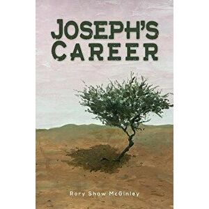 Joseph's Career, Paperback - Rory Shaw McGinley imagine