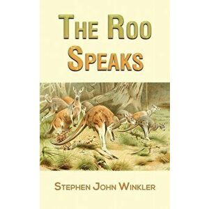 The Roo Speaks, Paperback - Stephen John Winkler imagine