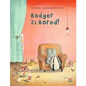 Badger is Bored, Hardback - Moritz Petz imagine