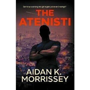 The Atenisti, Paperback - Aidan K. Morrissey imagine